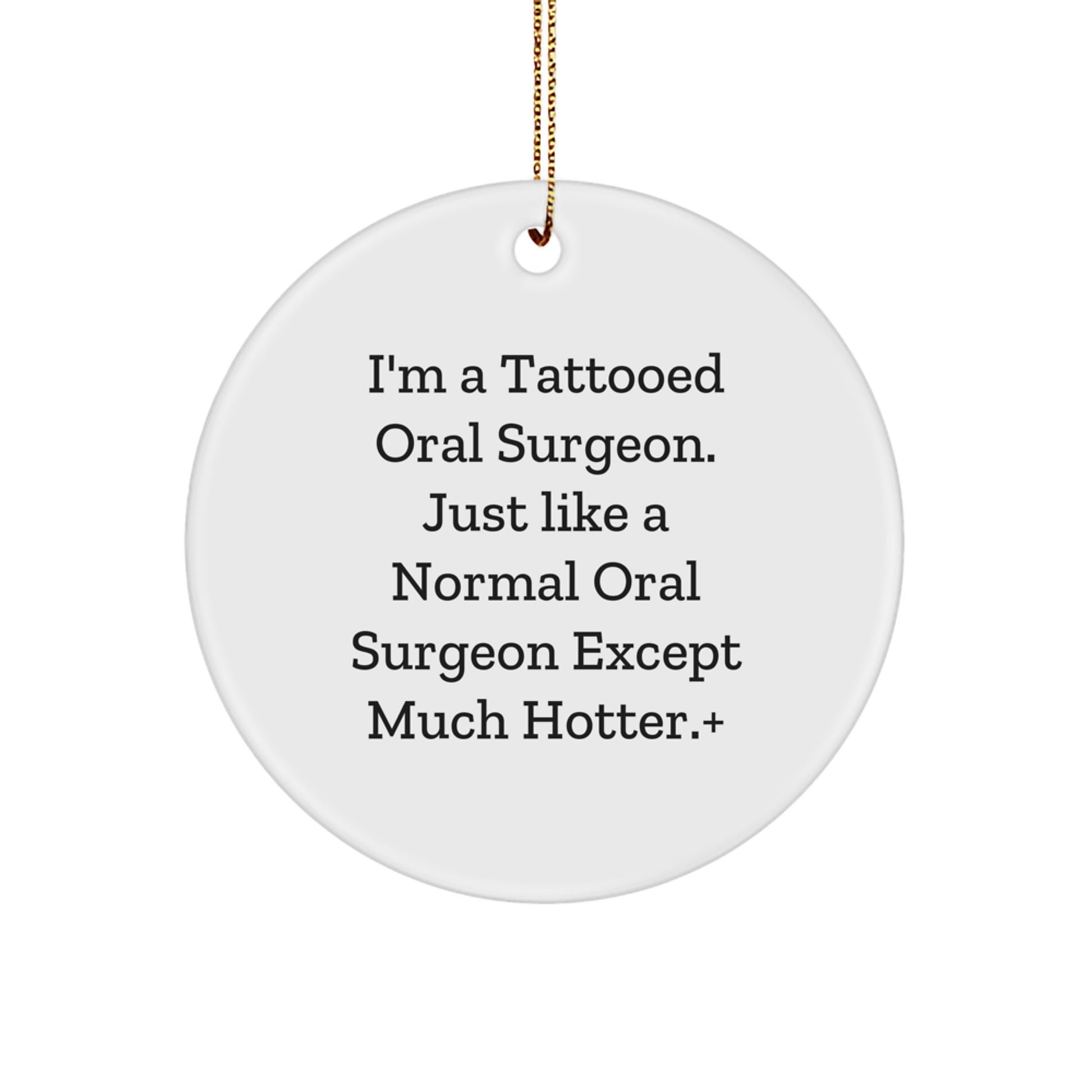 Hotter Than Normal Oral Surgeon Christmas Unique Gift Ideas for Men Friends Family Circle Ornament from Tattooed Doc - Image 1