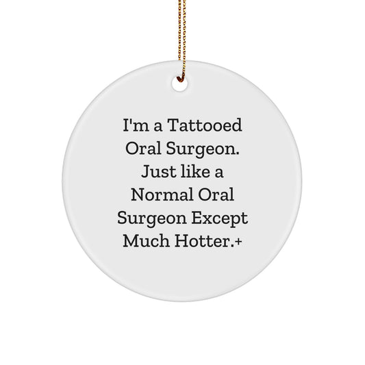 Hotter Than Normal Oral Surgeon Christmas Unique Gift Ideas for Men Friends Family Circle Ornament from Tattooed Doc - Image 1