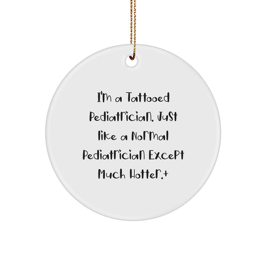 Funny Pediatrician Gifts for Men - I'm A Tattooed Pediatrician, Circle Ornament, Christmas Unique Decorations - Image 1