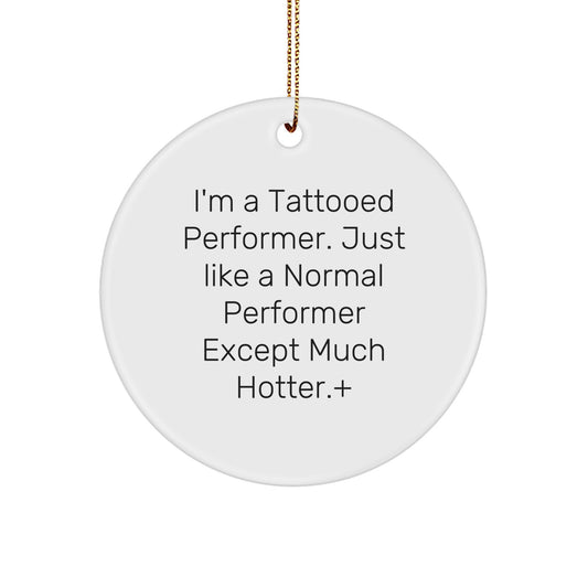 Funny Performer Circle Ornament Gifts from Friends for Men Women Christmas Unique Decorations - Image 1
