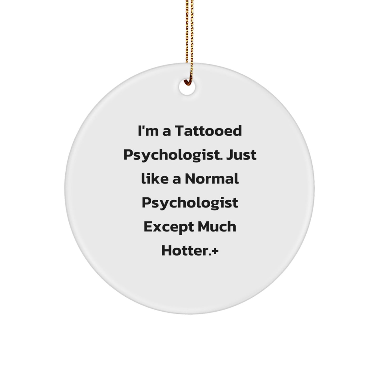 Funny Psychologist Gifts from Men - Christmas Unique Circle Ornament for Psychologist Office Decor - A Tattooed Psychologist Quote Circle Ornament - Image 1