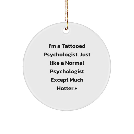 Funny Psychologist Gifts from Men - Christmas Unique Circle Ornament for Psychologist Office Decor - A Tattooed Psychologist Quote Circle Ornament - Image 1