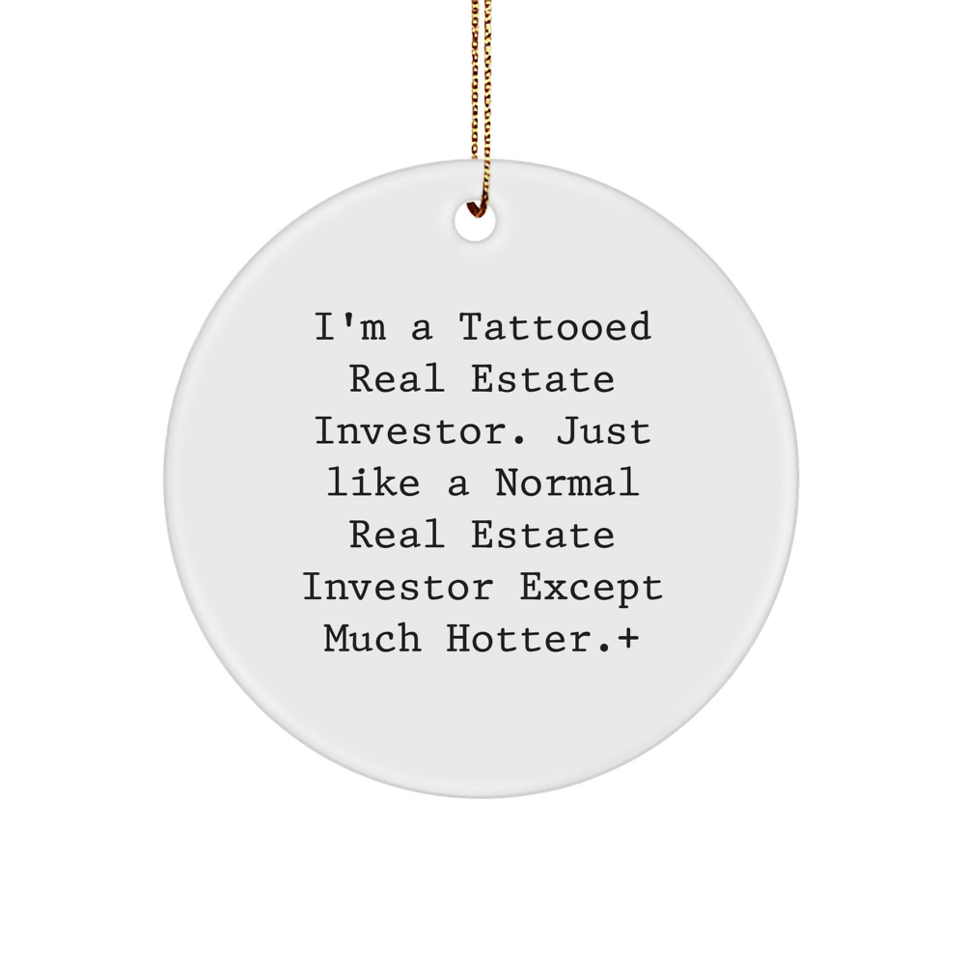 Funny Real Estate Investor Gifts from Men - 'I'm A Tattooed Real Estate Investor' Circle Ornament, Perfect Christmas Unique Gifts for Family, Friends, or Coworkers - Image 1