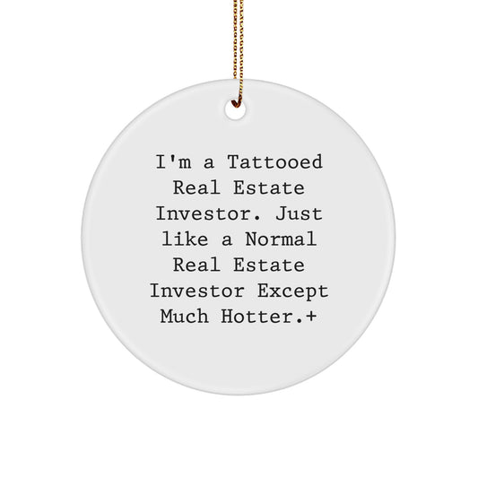 Funny Real Estate Investor Gifts from Men - 'I'm A Tattooed Real Estate Investor' Circle Ornament, Perfect Christmas Unique Gifts for Family, Friends, or Coworkers - Image 1