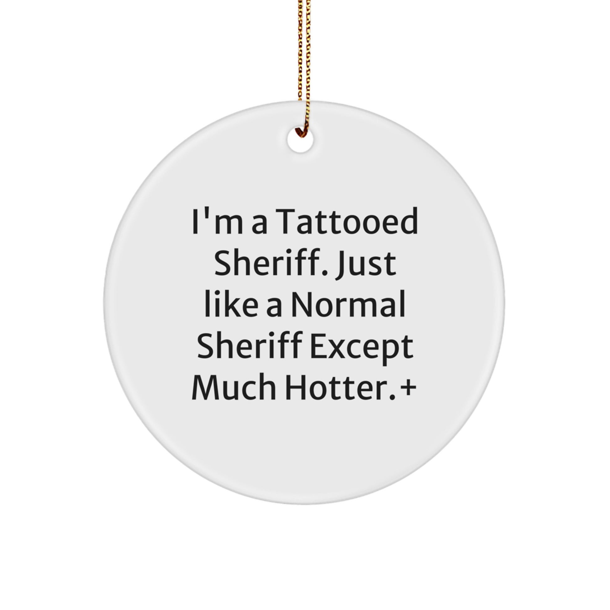 Funny Sheriff Gifts for Men, Unique Christmas Sheriff Circle Ornament with 'I'm A Tattooed Sheriff' Quote, Sheriff Decor from Friends and Family - Image 1