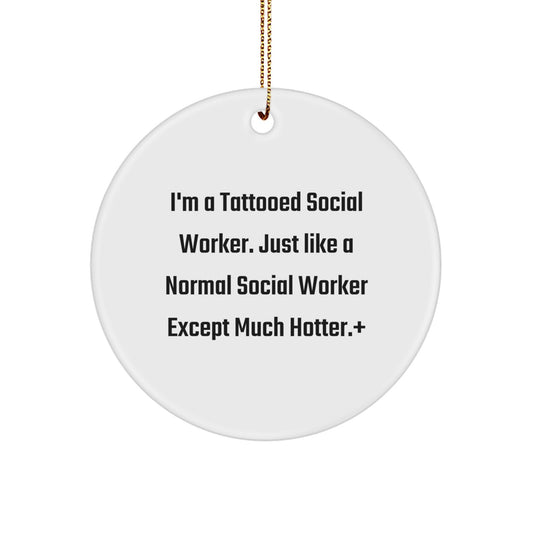 Funny Social Worker Christmas Unique Gifts from Men to Women Friends and Family - Circle Ornament Quote 'I'm A Tattooed Social Worker...' - Image 1