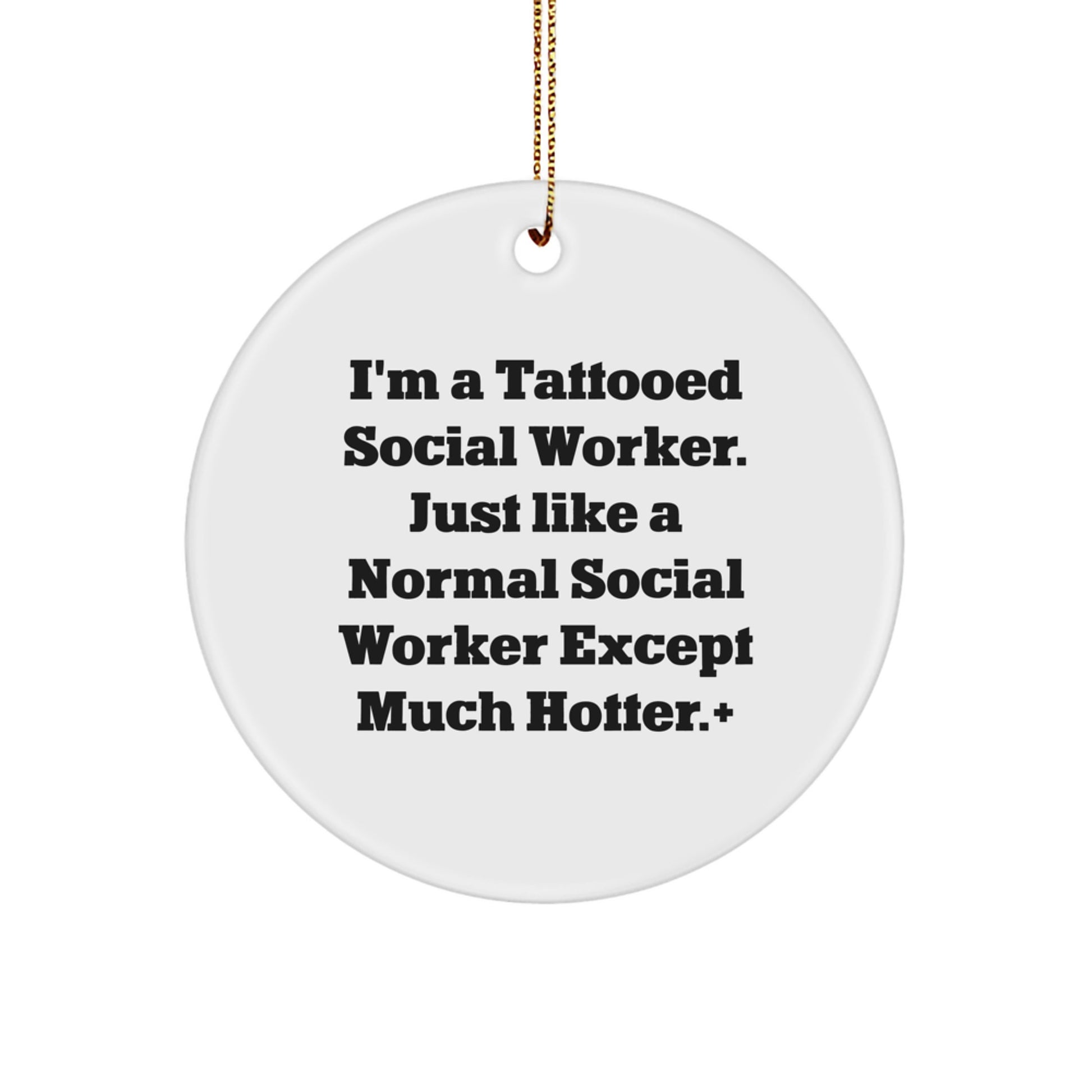 Funny Social Worker Gifts, Christmas Unique Circle Ornament for Friends, Coworkers, Family - 'I'm A Tattooed Social Worker' Quote - Image 1