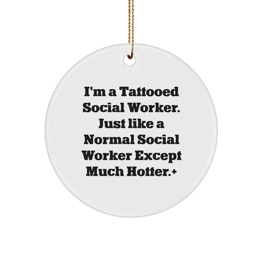 Funny Social Worker Gifts, Christmas Unique Circle Ornament for Friends, Coworkers, Family - 'I'm A Tattooed Social Worker' Quote - Image 1