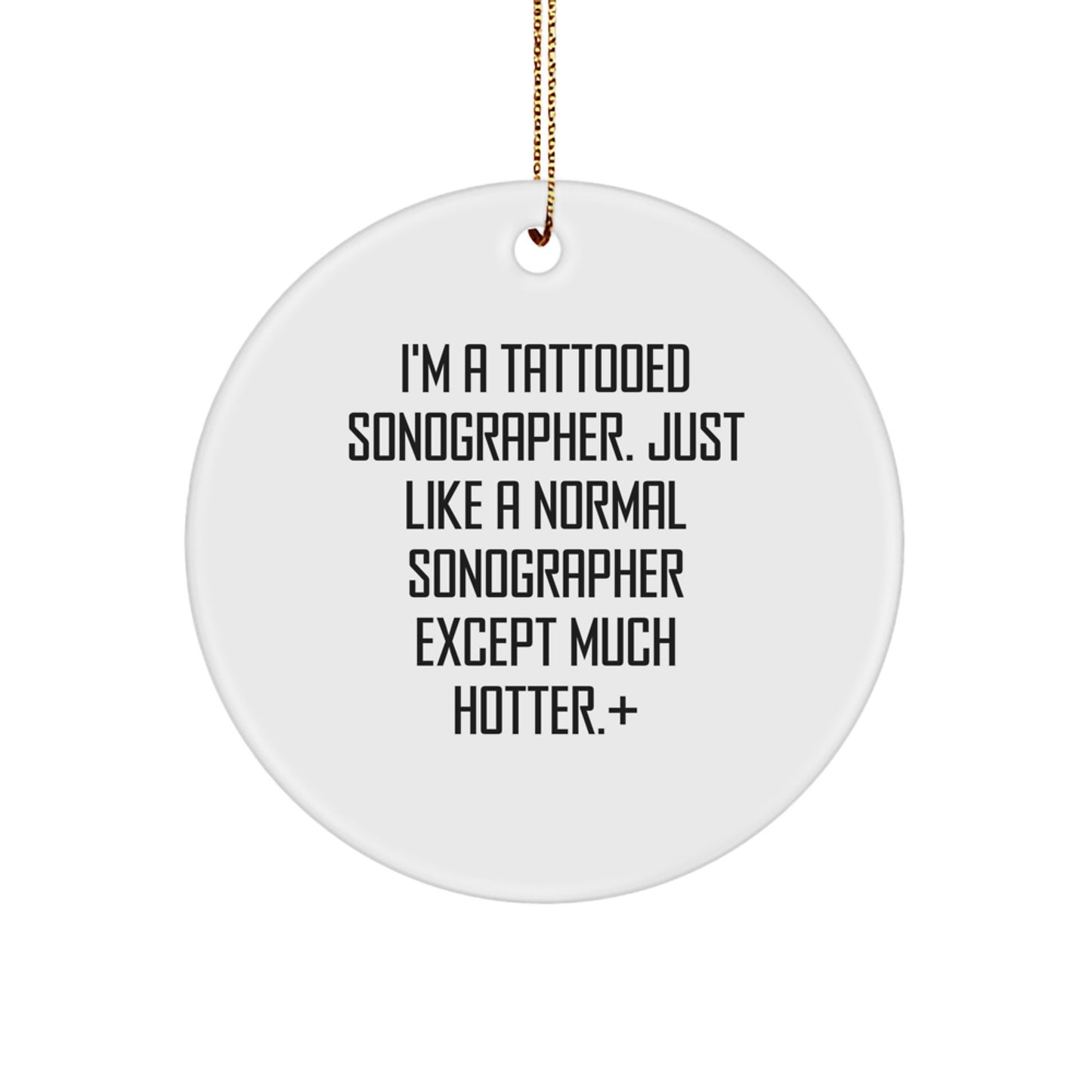 Funny Sonographer Gifts from Friends, I'm A Tattooed Sonographer - Unique Circle Ornament for Christmas - Image 1