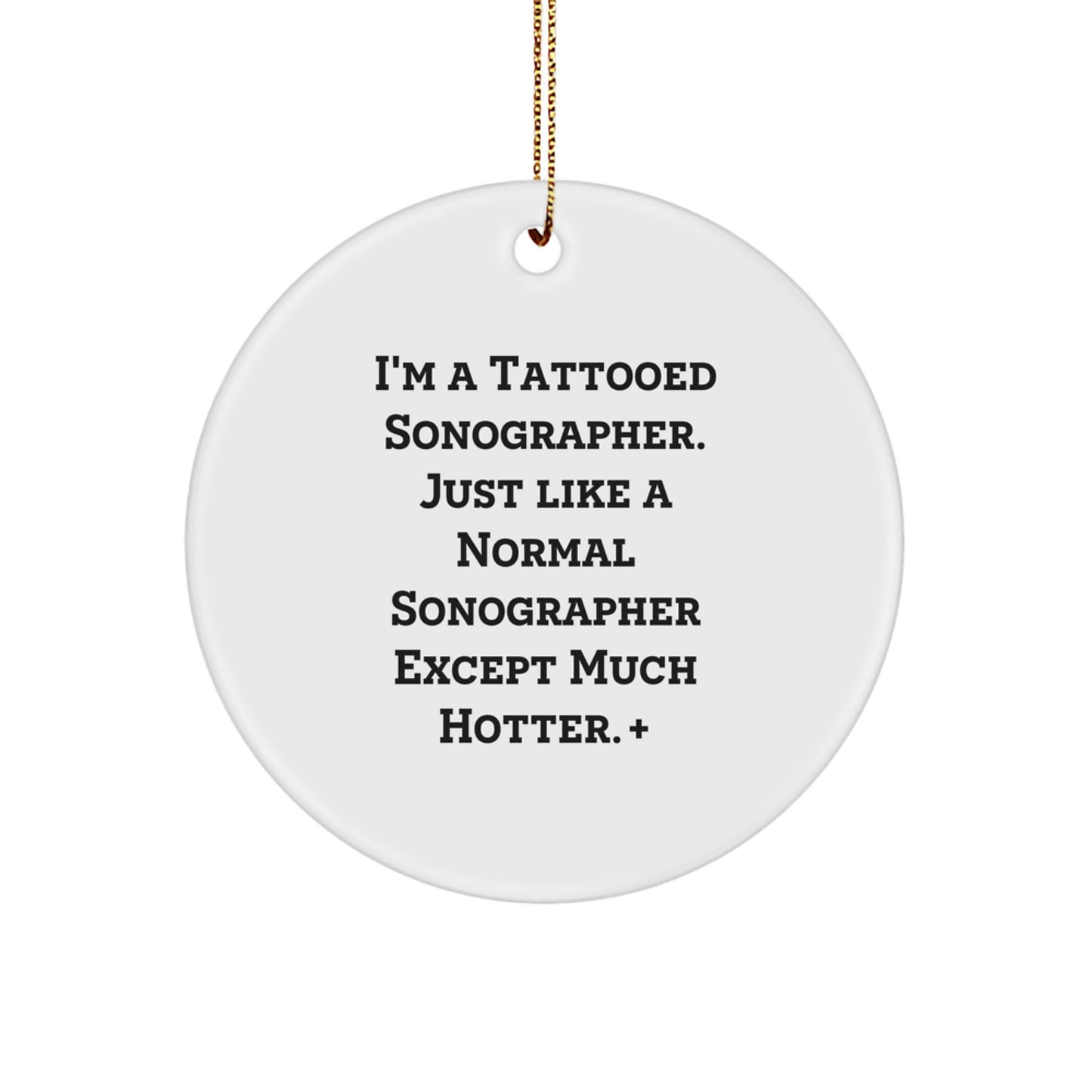 Funny Sonographer Gifts from Men to Sonographer for Christmas Unique Circle Ornament, I'm A Tattooed Sonographer - Image 1