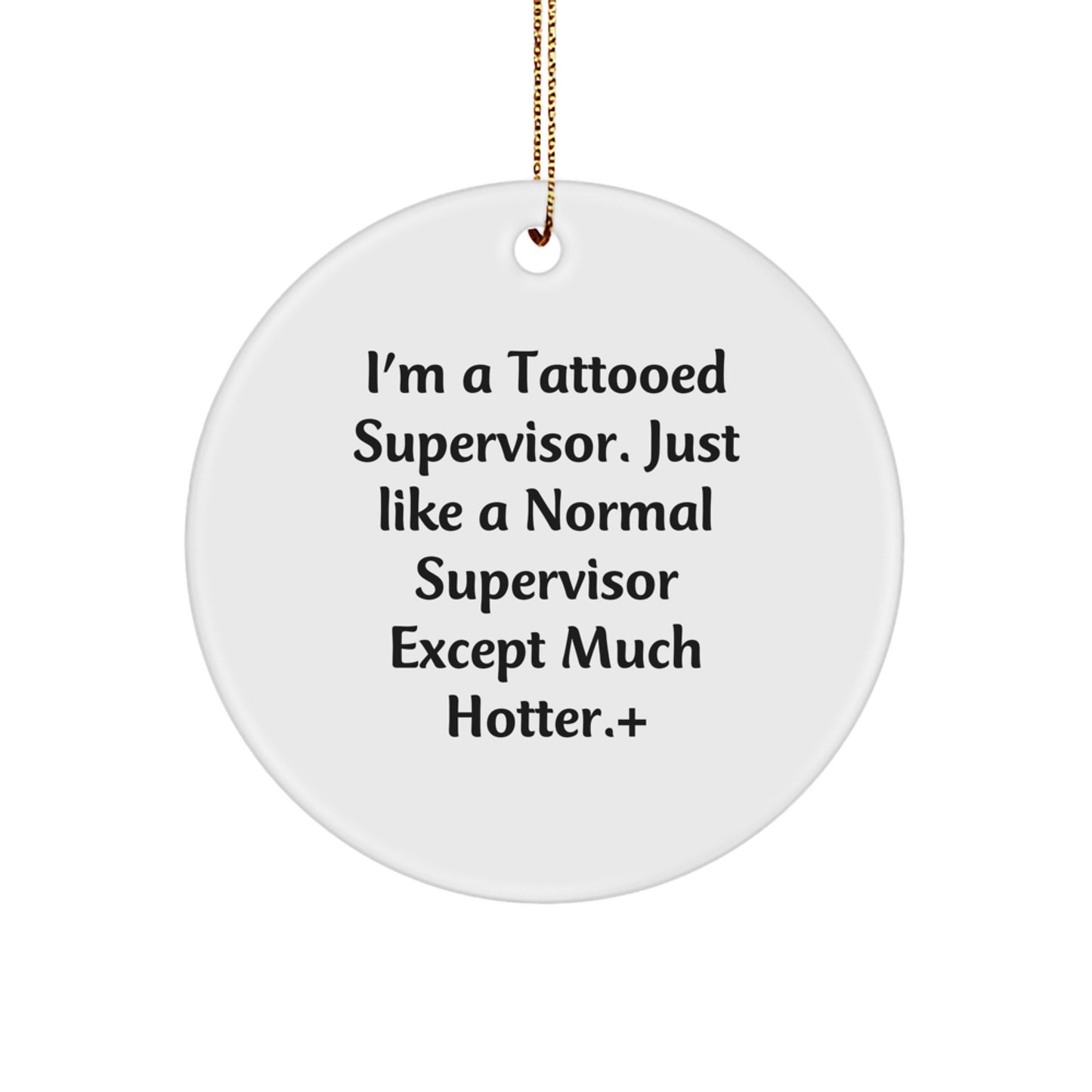 Funny Supervisor Gifts from Friends, I'm A Tattooed Supervisor, Christmas Unique Circle Ornament, Supervisor Office Decor - Image 1