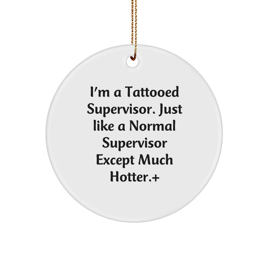 Funny Supervisor Gifts from Friends, I'm A Tattooed Supervisor, Christmas Unique Circle Ornament, Supervisor Office Decor - Image 1