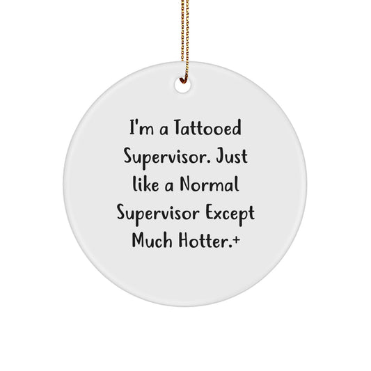 Funny Gifts from Men for Supervisor Christmas Unique Ornaments - 'I'm A Tattooed Supervisor' Circle Shaped Decorative MDF Ornament - Image 1