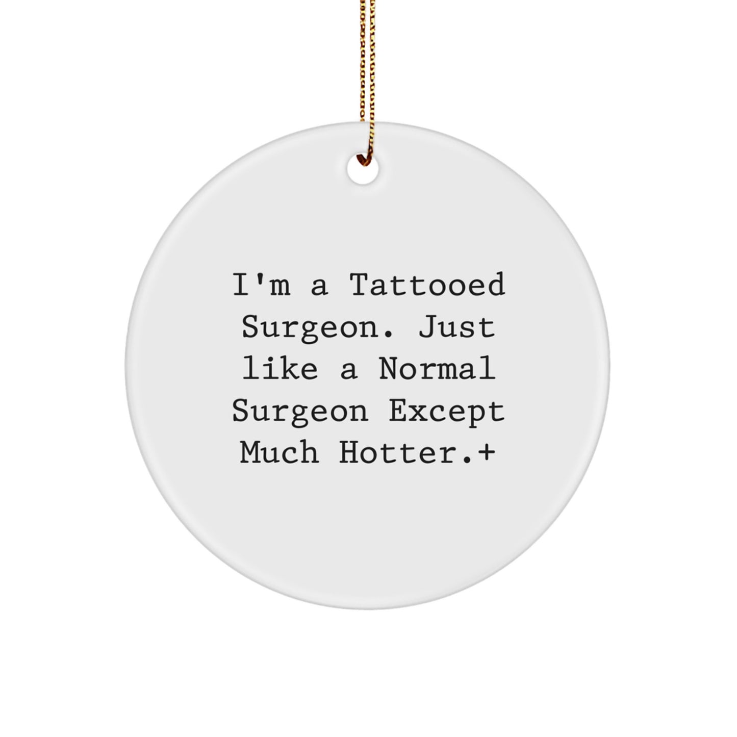 Funny Surgeon Gifts from Friends for Men - I'm A Tattooed Surgeon Except Much Hotter+, Christmas Unique Gifts for Surgeon - Image 1