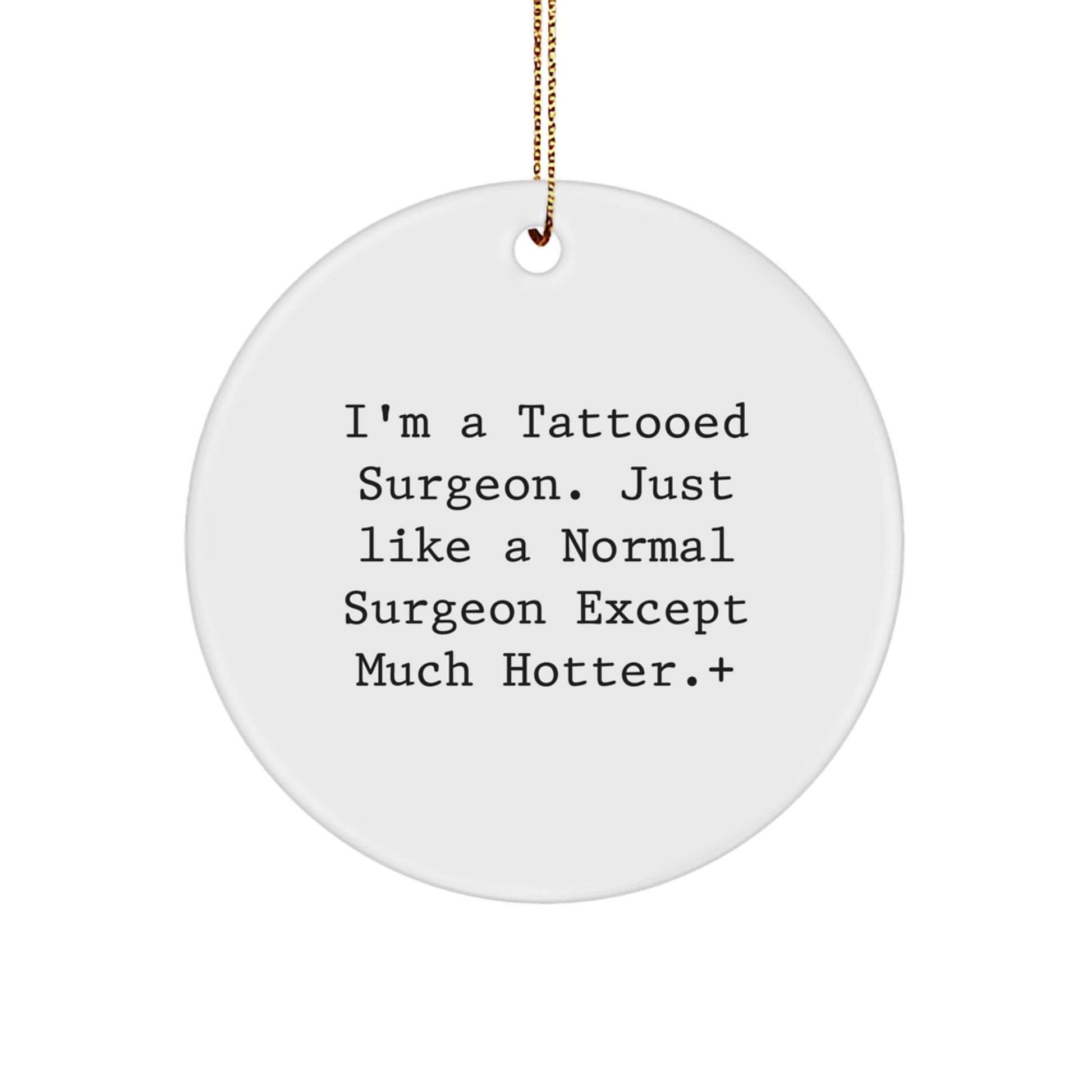 Funny Surgeon Gifts from Friends for Men - I'm A Tattooed Surgeon Except Much Hotter+, Christmas Unique Gifts for Surgeon - Image 1