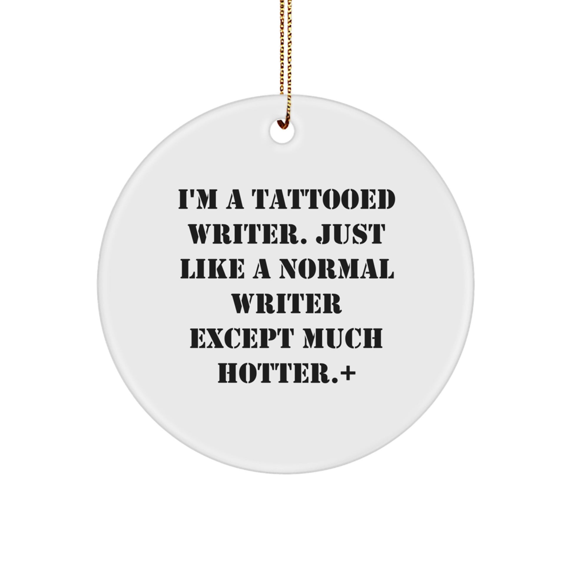 Funny Writer Gifts for Men, Women, Friends, Coworkers - Christmas Unique Circle Ornament, Perfect for Writer Enthusiasts, Gifts from Family, Writer Quotes, Hotter Writers - Image 1