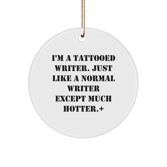 Funny Writer Gifts for Men, Women, Friends, Coworkers - Christmas Unique Circle Ornament, Perfect for Writer Enthusiasts, Gifts from Family, Writer Quotes, Hotter Writers - Image 1