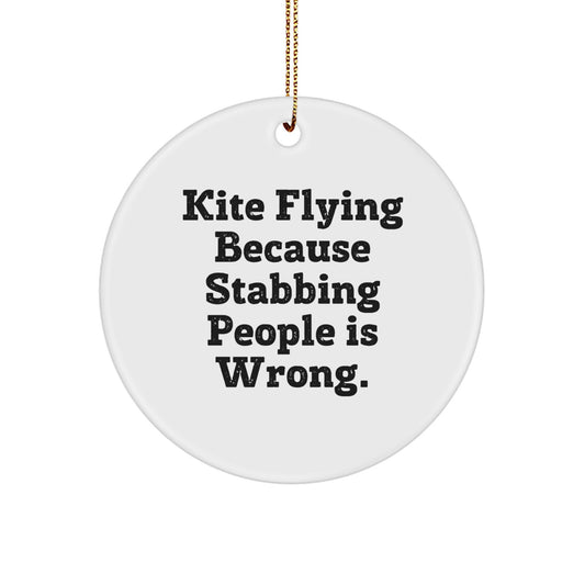 Funny Kite Flying Gifts for Men, Women, Friends, Coworkers, Family - Kite Flying Because Stabbing People Is Wrong. Christmas Unique Circle Ornament - Image 1