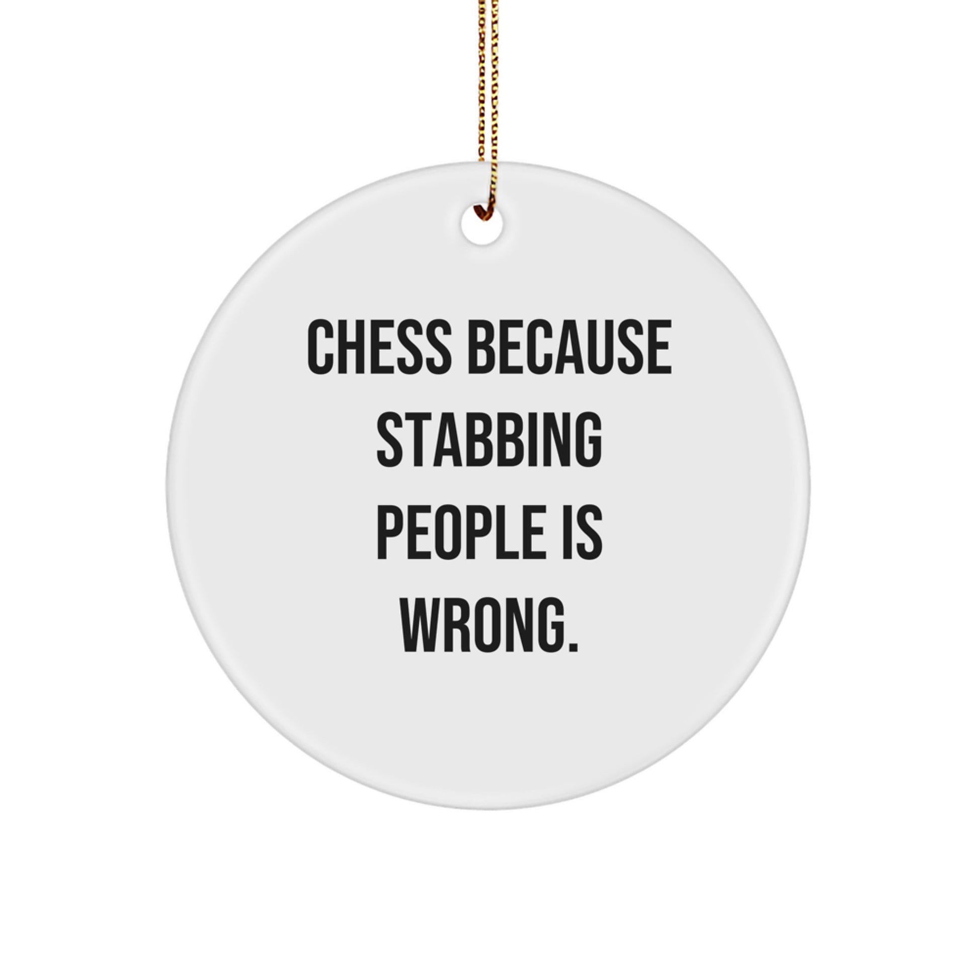 Funny Chess Circle Ornament, 'Chess Because Stabbing People Is Wrong.' Gifts for Chess Lovers, Christmas Unique Gifts from Men to Family - Image 1