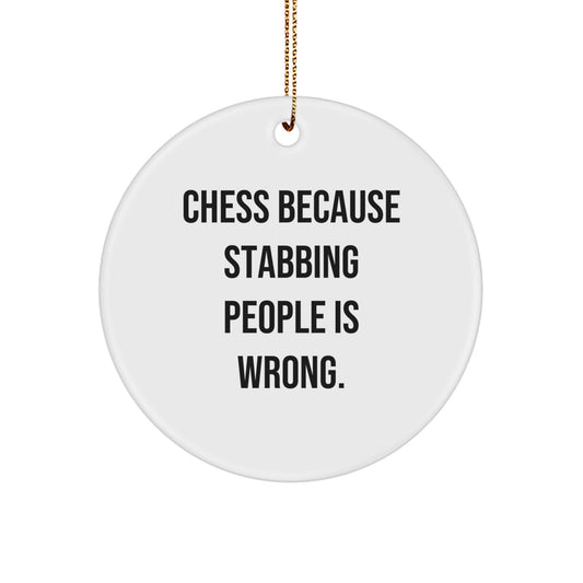 Funny Chess Circle Ornament, 'Chess Because Stabbing People Is Wrong.' Gifts for Chess Lovers, Christmas Unique Gifts from Men to Family - Image 1