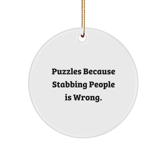 Funny Puzzles Gifts for Friends, Christmas Circle Ornament, Puzzles Because Stabbing People Is Wrong, Handmade Circle Shaped Ornament - Image 1