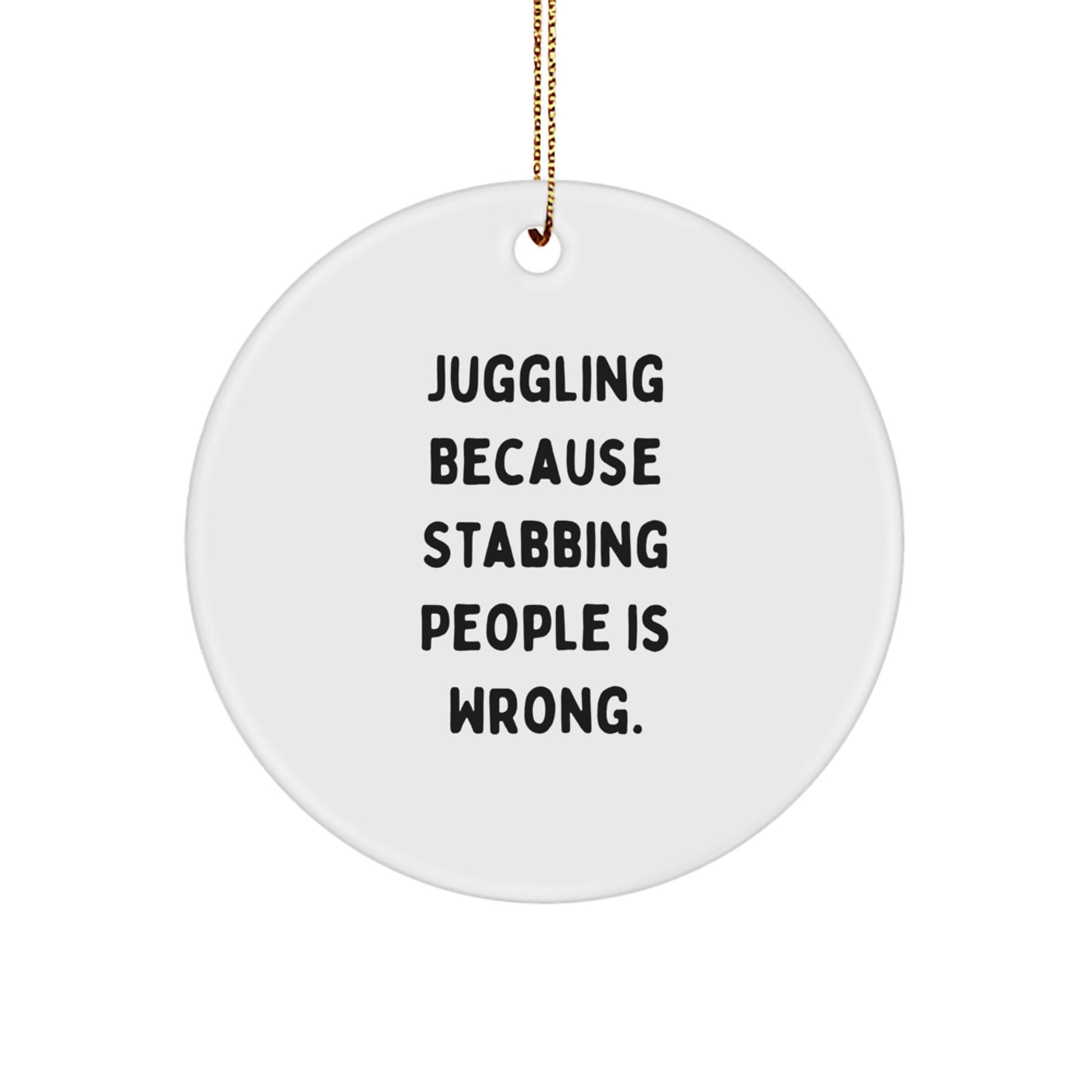 Juggling Funny Gifts from Friends for Juggling Enthusiasts, Circle Ornament, White, Stabbing People Is Wrong, Christmas Unique Gifts, - Image 1