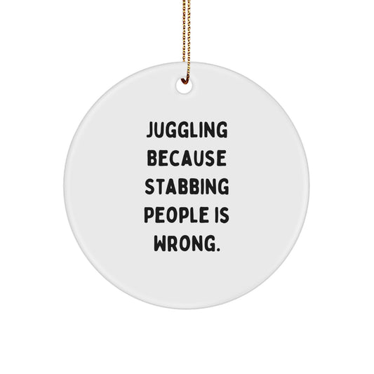 Juggling Funny Gifts from Friends for Juggling Enthusiasts, Circle Ornament, White, Stabbing People Is Wrong, Christmas Unique Gifts, - Image 1