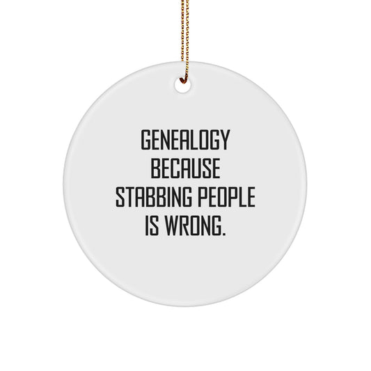 Funny Genealogy Gifts for Family - Genealogy Circle Ornament, Circle Ornament, Because Stabbing People Is Wrong, Christmas Unique Gifts from Friends - Image 1