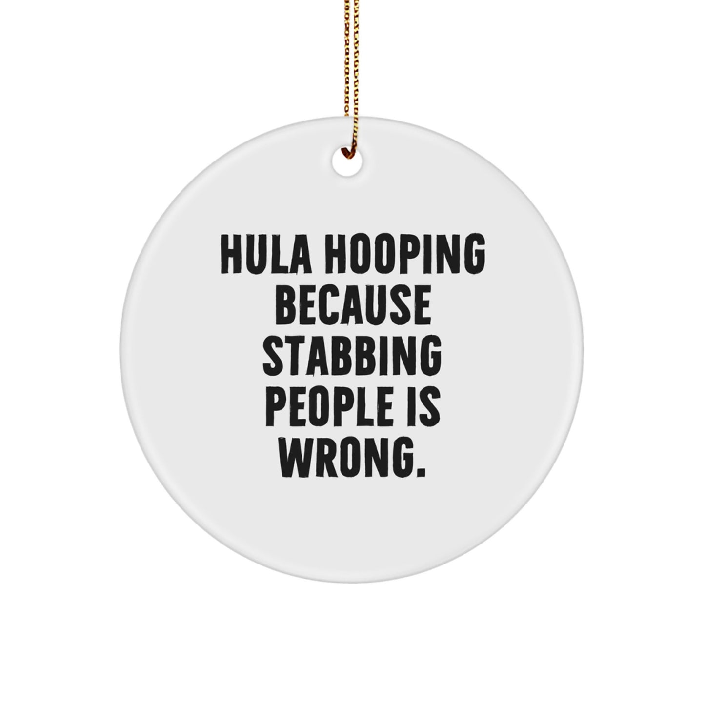 Funny Hula Hooping Christmas Unique Gifts for Friends, Funny Circle Ornaments, Hula Hooping Because Stabbing People Is Wrong, Hula Hooping Decorations - Image 1