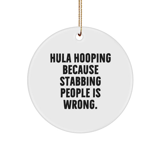 Funny Hula Hooping Christmas Unique Gifts for Friends, Funny Circle Ornaments, Hula Hooping Because Stabbing People Is Wrong, Hula Hooping Decorations - Image 1