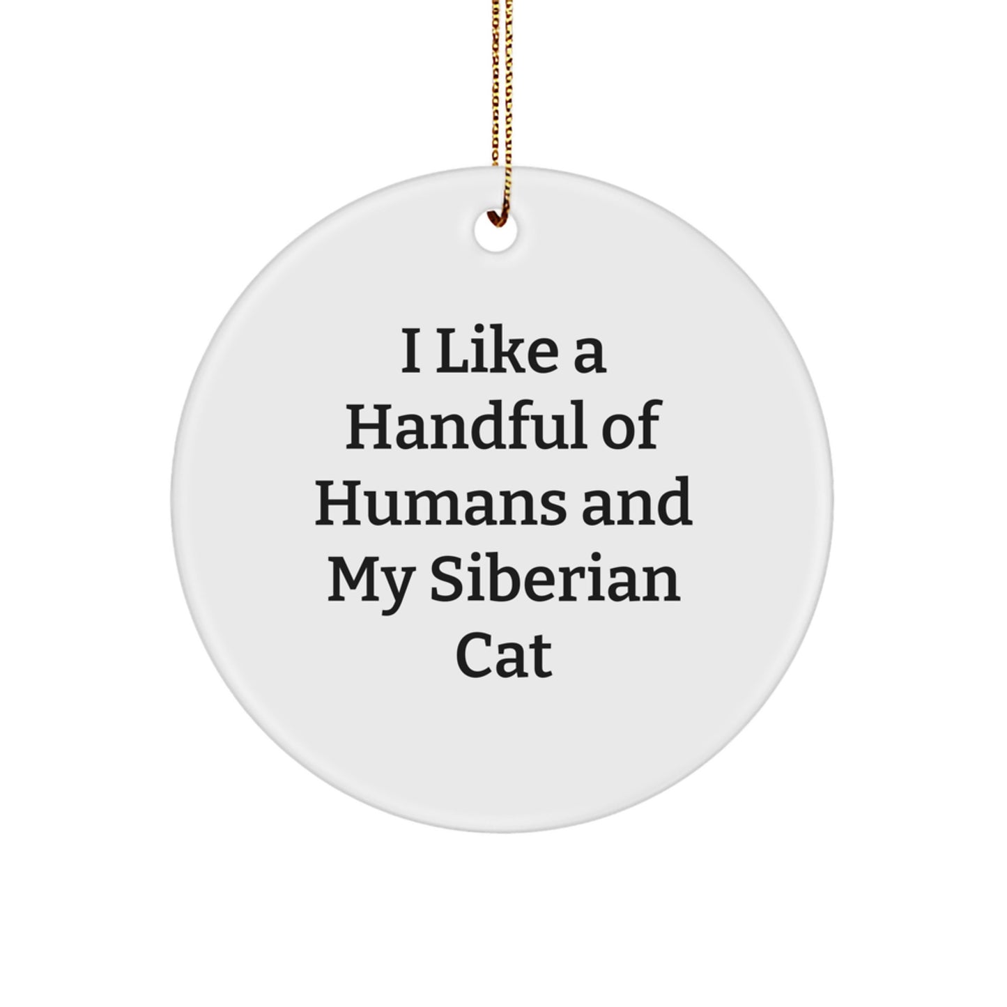 Funny Siberian Cat Gifts from Friends - I Like A Handful Of Humans And My Siberian Cat Christmas Unique Ornaments - Image 1