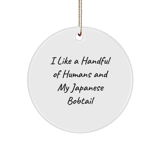 Japanese Bobtail Cat Gifts for Cat Lovers - Cute Circle Ornament, Funny Quote 'I Like A Handful Of Humans And My Japanese Bobtail' - Image 1