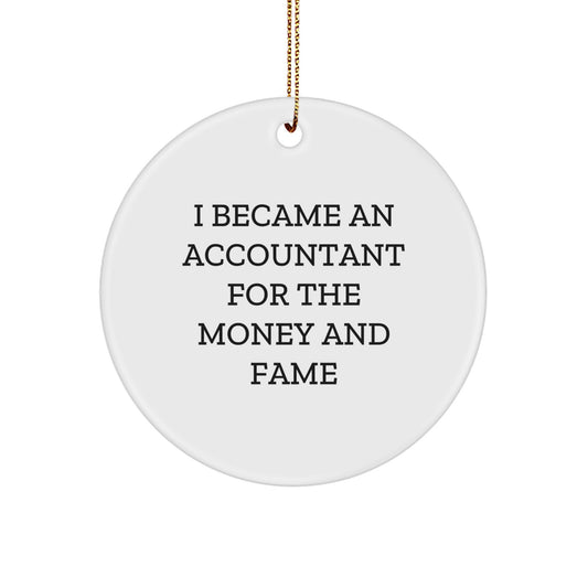 Accountant Gifts for Men, Funny Circle Ornament from Friends, 'I Became An Accountant For The Money And Fame' Quote, Christmas Unique Presents - Image 1