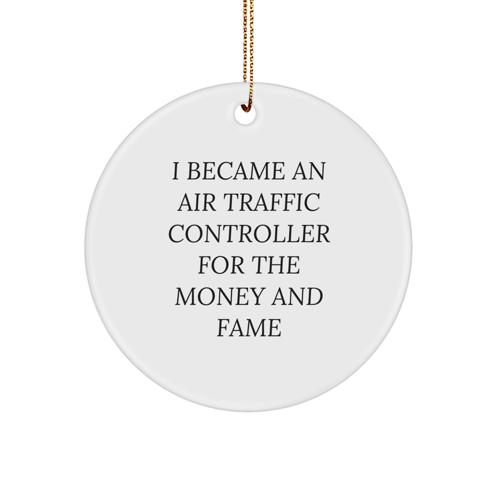 Funny Air Traffic Controller Gifts for Men from Friends - I Became An Air Traffic Controller For The Money And Fame Christmas Unique Circle Ornament for Air Traffic Controller Enthusiasts - Image 1