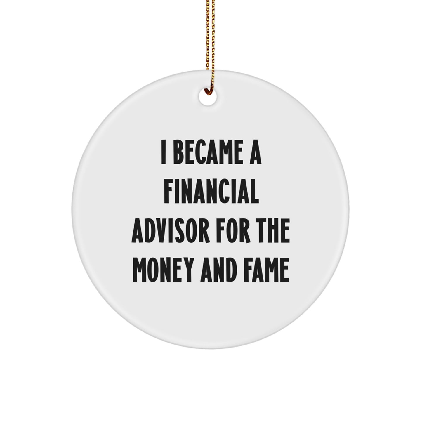 Funny Financial Advisor Gifts, I Became A Financial Advisor, Circle Ornament for Christmas Unique Gifts from Family - Image 1
