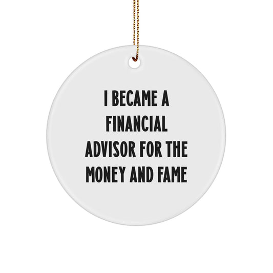 Funny Financial Advisor Gifts, I Became A Financial Advisor, Circle Ornament for Christmas Unique Gifts from Family - Image 1