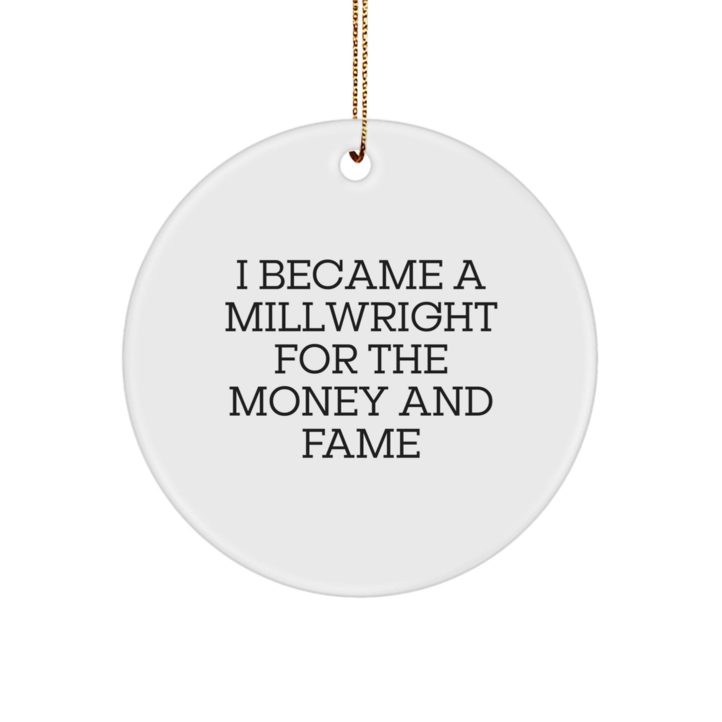 Funny Millwright Gifts - I Became A Millwright For The Money And 'Fame' Christmas Unique Gifts for Men - Image 1