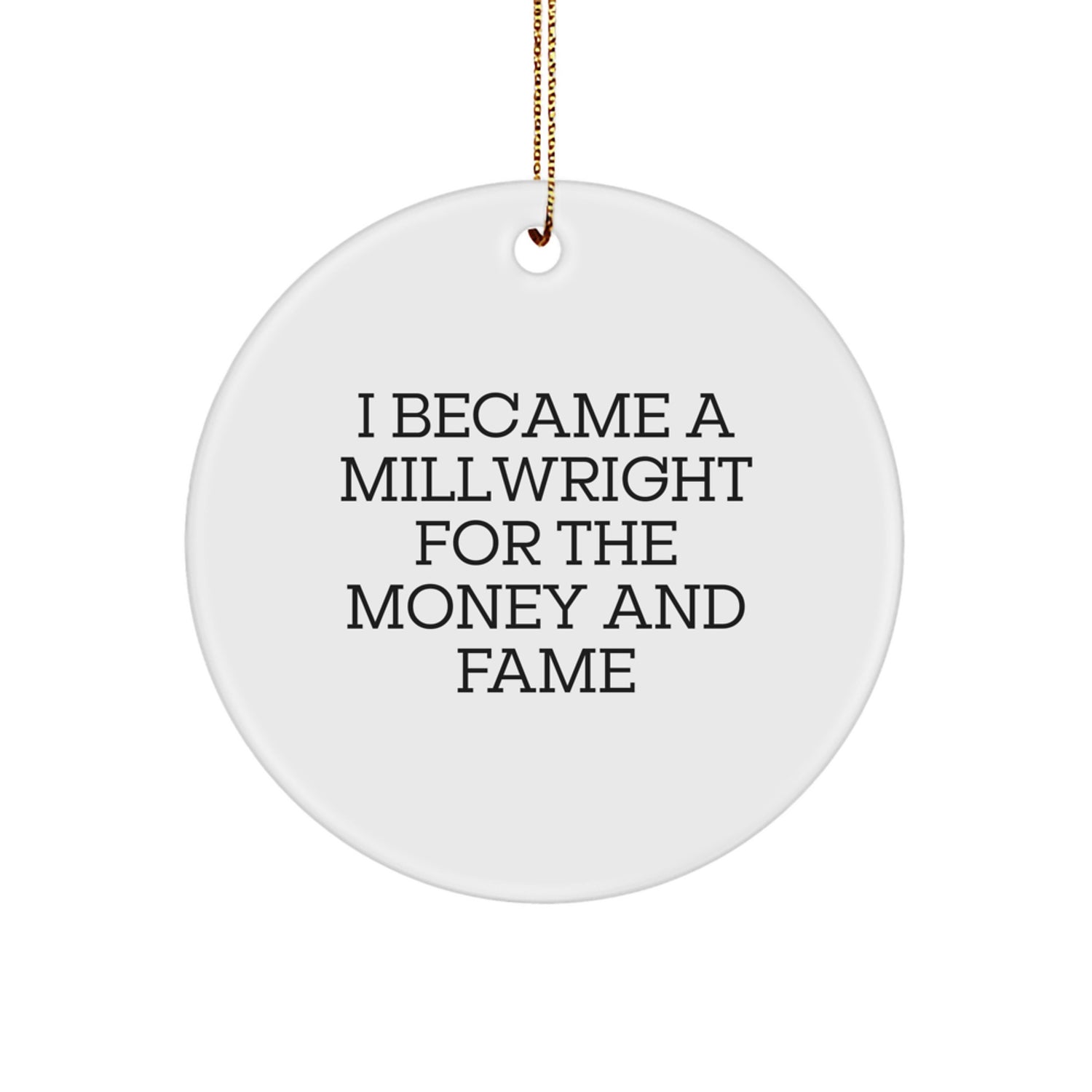 Funny Millwright Gifts - I Became A Millwright For The Money And 'Fame' Christmas Unique Gifts for Men - Image 1