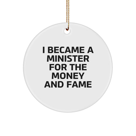 Funny Minister Gifts from Friends for Men - I Became A Minister For The Money And Fame Christmas Unique Circle Ornament - Image 1