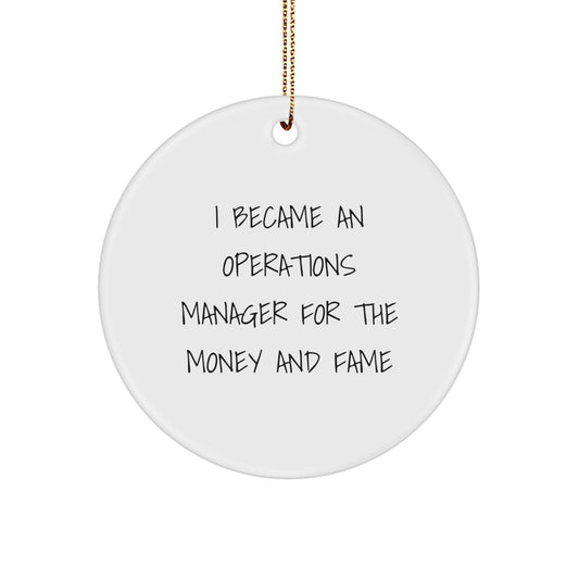Funny Operations Manager Gifts for Women, Circle Ornament with I Became An Operations Manager For The Money And Fame Quote, Gifts from Friends and Family for Christmas Unique Gifts - Image 1