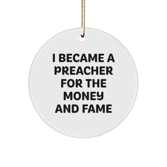 Funny Preacher Gifts from Men for Preachers, 'I Became A Preacher For The Money And Fame' Circle Ornament, White Christmas Unique Gifts - Image 1