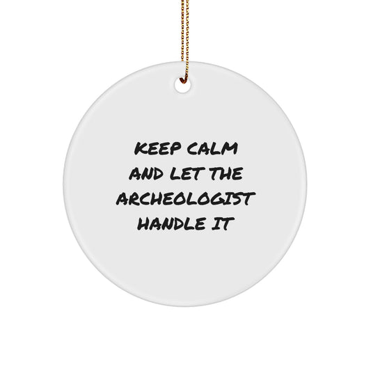 Archeologist Christmas Circle Ornament, Funny Keep Calm Gifts from Friends for Archeologists - Image 1