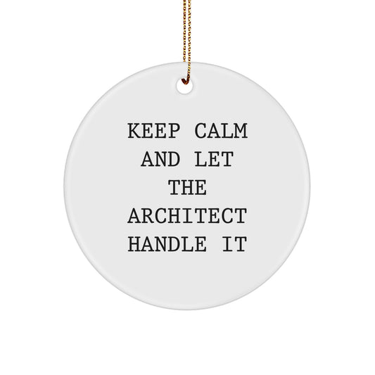 Architect Gifts: Keep Calm And Let The Architect Handle It, Circle Ornament for Christmas, Gifts from to Friends and Family - Image 1