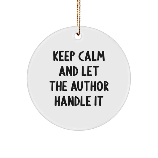 Funny Author Circle Ornament, Gifts from Friends and Family, Keep Calm and Let the Author Handle It, 2.75" Tall, White, Christmas - Image 1