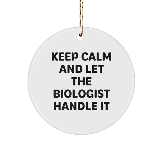 Funny Biologist Gifts, Christmas Unique Circle Ornaments with 'Keep Calm And Let The Biologist Handle It' Quote, Best for Biologist Friends and Family - Image 1