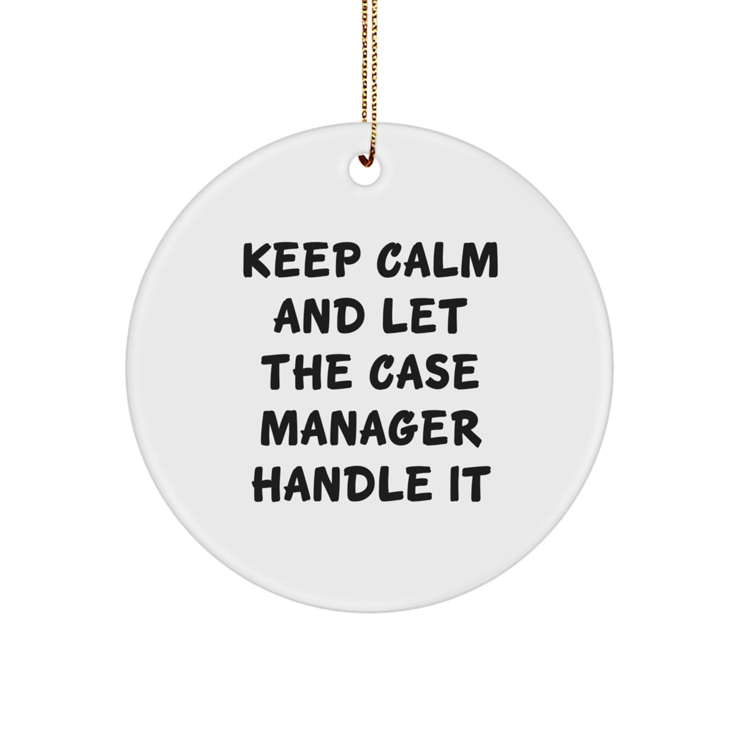 Funny Case Manager Christmas Circle Ornament Gifts from Men to Friends and Family - Image 1