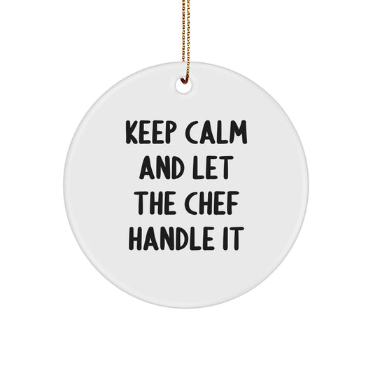 Funny Chef Christmas Unique Gifts from Family for Men Circle Ornament Keep Calm and Let the Chef Handle It - Image 1