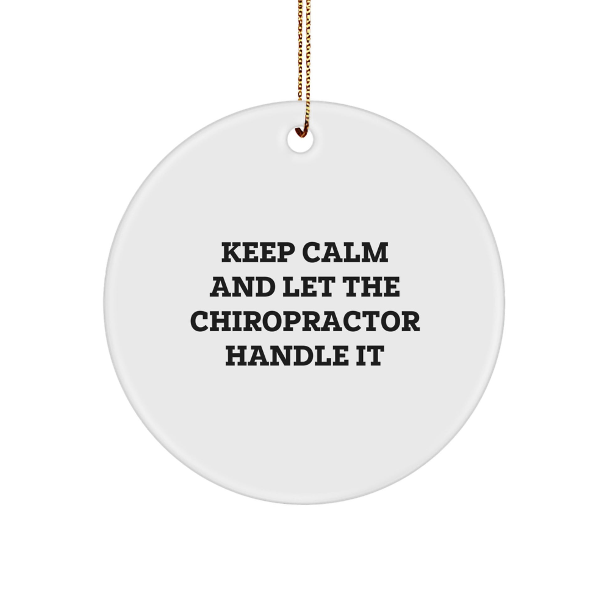 Funny Chiropractor Gifts from Friends, Unique Circle Ornament with 'Keep Calm And Let The Chiropractor Handle It' Quote for Christmas Unique Gifts for Chiropractor - Image 1