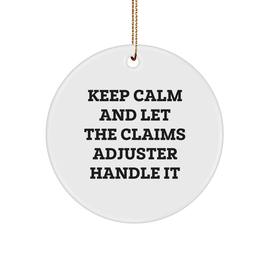 Funny Claims Adjuster Gifts from Friends for Christmas, Keep Calm And Let The Claims Adjuster Handle It Circle Ornament, Men Women Coworkers Family - Image 1