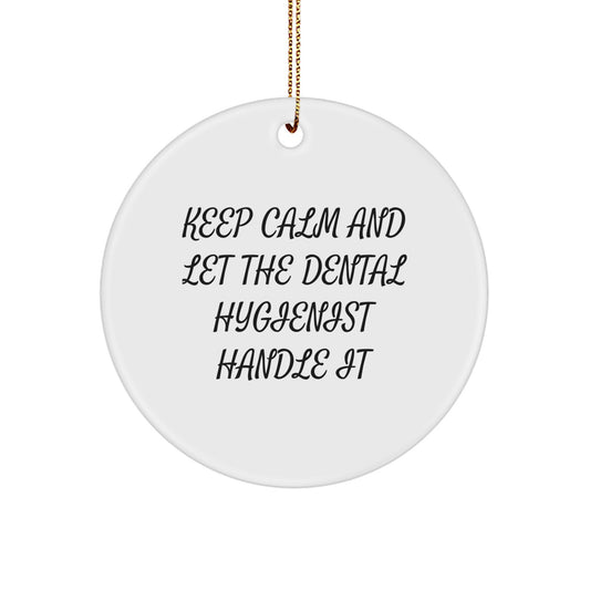 Funny Dental Hygienist Gifts from Friends for Christmas - 'Keep Calm And Let The Dental Hygienist Handle It' Circle Ornament - Image 1